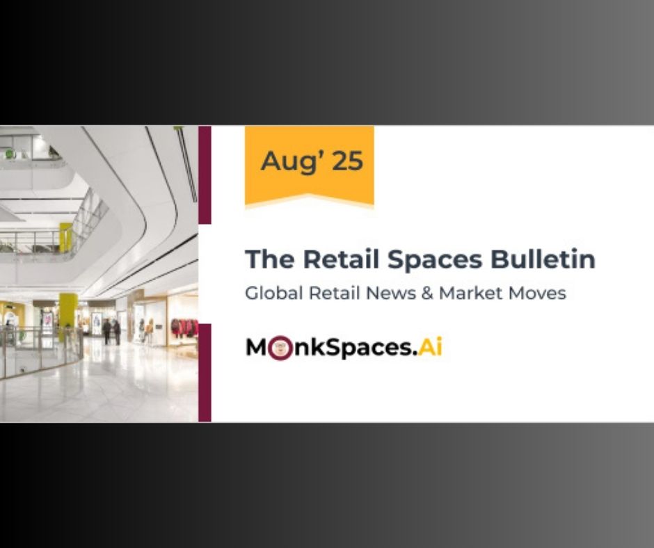 The Retail Spaces Bulletin [Aug'25]